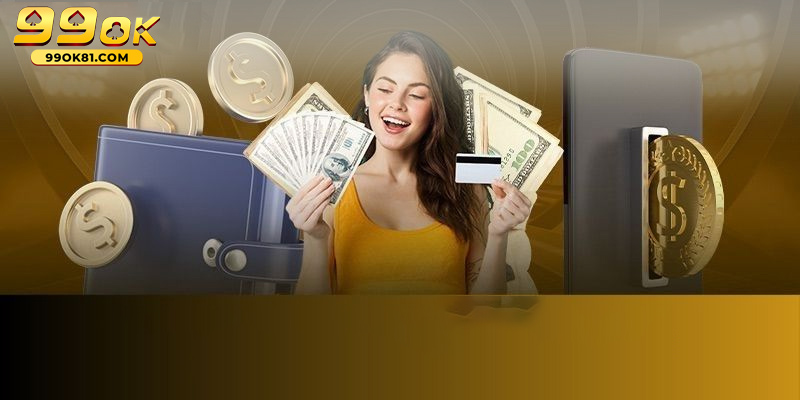 Nạp Tiền 99OK - Giao Dịch Tài Chính Quan Trọng Cho Hội Viên Điều kiện cần đáp ứng khi nạp tiền 99ok