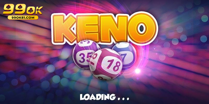 Cùng Tìm Hiểu Keno 99ok81 Trò Chơi Xổ Số Nhanh Hấp Dẫn Những lưu ý quan trọng cần biết trước khi tham gia chơi keno online