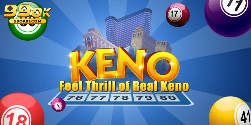 Cùng Tìm Hiểu Keno 99ok81 Trò Chơi Xổ Số Nhanh Hấp Dẫn Kinh nghiệm chọn số khi chơi keno để tối ưu khả năng chiến thắng