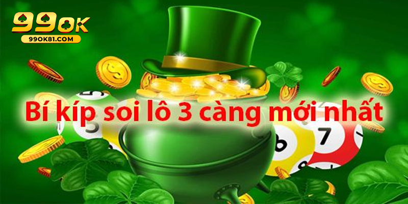 Tìm Hiểu Cách Chơi Lô 3 Càng 99ok81 Đầy Chiến Thuật Khái niệm và cách chơi lô 3 càng dễ hiểu cho người mới bắt đầu