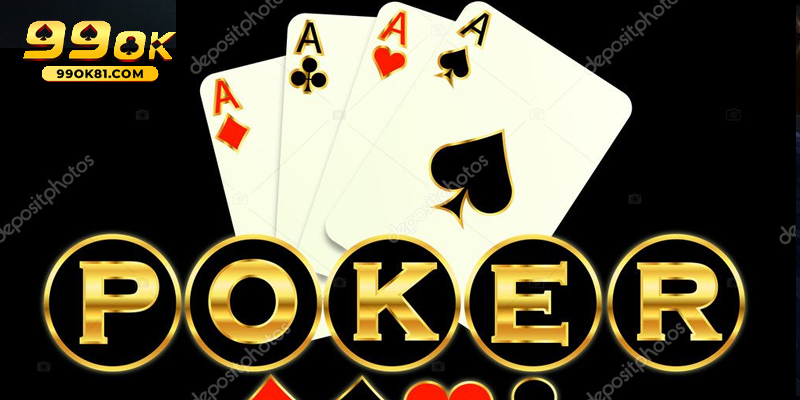 Cách Chơi Poker 99ok81 Cơ Bản Dành Cho Người Mới Bắt Đầu cach choi poker 4