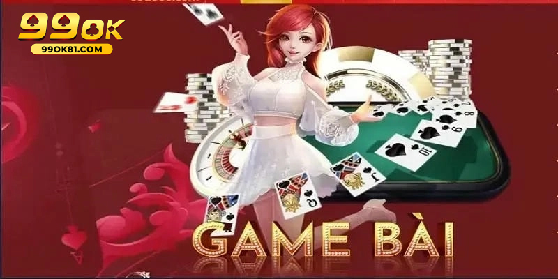 Game Đánh Bài Đổi Thưởng 99ok81 Sân Chơi Giải Trí Hấp Dẫn Hướng dẫn chọn nhà cái game đánh bài đổi thưởng uy tín chất lượng