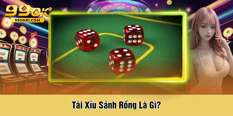 Cách Chơi Tài Xỉu Sảnh Rồng 99OK81 Đơn Giản Và Hiệu Quả Chơi tài xỉu Sảnh Rồng dễ dàng trên điện thoại hoặc máy tính