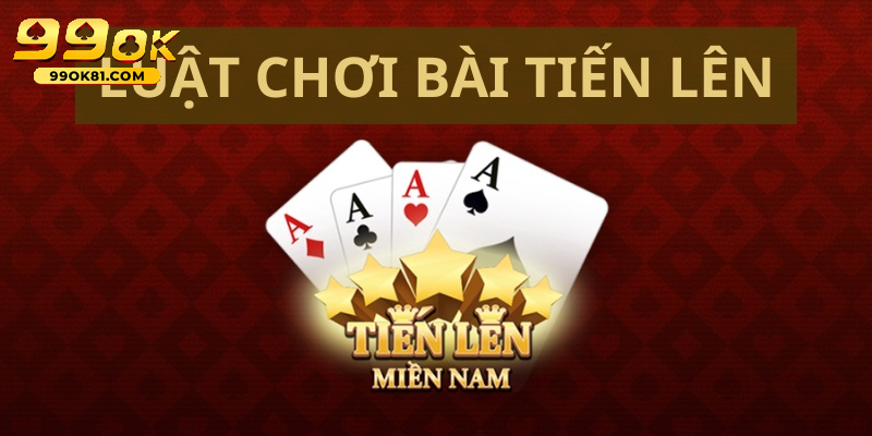 Chơi Bài Tiến Lên Miền Nam Uy Tín Và Hấp Dẫn Tại 99ok81 Kinh nghiệm chơi tiến lên miền Nam giúp tăng tỷ lệ chiến thắng