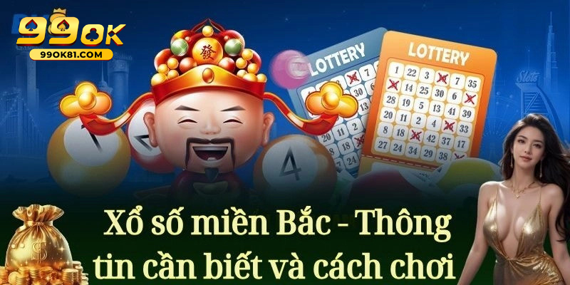 Tìm Hiểu Cách Chơi Xổ Số Miền Bắc Tại Trang 99ok81 Uy Tín Cách phân tích kết quả xổ số miền Bắc để chọn số chuẩn xác hơn